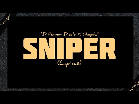 D Power Diesle X Skepta - Sniper (Lyrics) | Lyricalgod