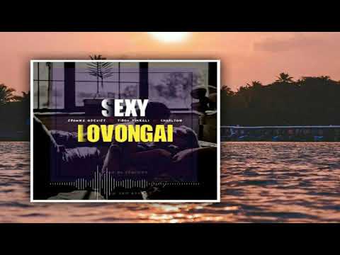 Sexy Lovongai(2021)*tist: *Spawnz Odexist | Tirox Timkali | Chalton