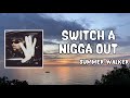 Switch A Nigga Out Lyrics Summer Walker