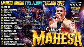 Download lagu MAHESA MUSIK FULL ALBUM TERBARU 2026 || MAHAL - LURUH CINTAKU - MUTIARA - SPESIAL KOPLO mp3