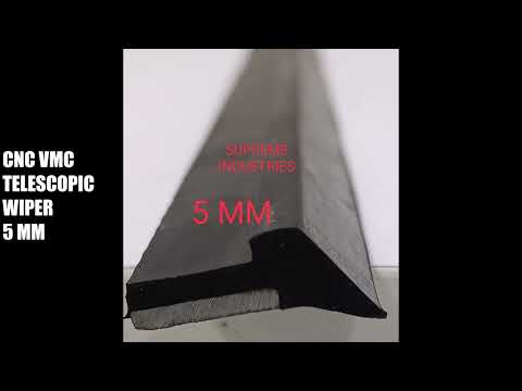 SUPREME INDUSTRIES   # CNC WIPER # VMC TELESCOPIC WIPER & SLIDE WIPER