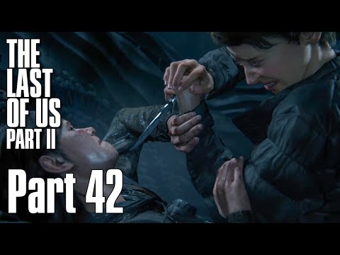 THE LAST OF US 2 - Walkthrough Gameplay - Part 42