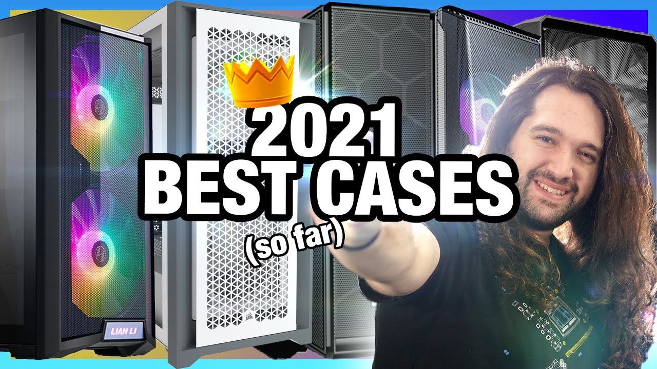 Best PC Cases of 2021 So Far: 60 to 200 Airflow, Silence, & Budget Cases