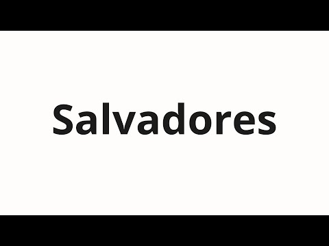 How to pronounce Salvadores