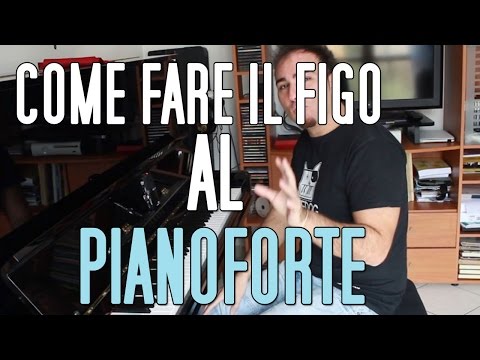 Come fare il figo senza saper suonare il Pianoforte