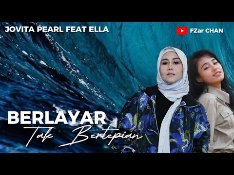 Berlayar Tak Bertepian - Jovita Pearl Feat Ella //Music Video