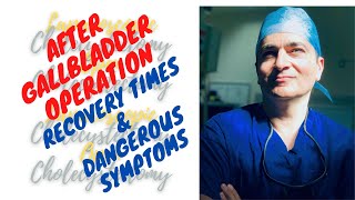 Gallbladder surgery recovery times and dangerous post op symptoms