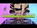 DJ MARHABAN YA RAMADHAN REMIX FULL BASS 2025 RAMADHAN TIBA