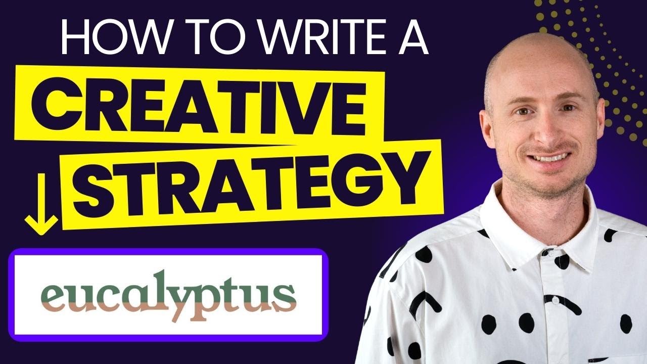 How To Write A Creative Strategy In 1 Hour - Example Eucalyptus