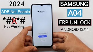 Samsung A04 (Sm-A045F) Frp Bypass/Unlock ADB Enable Fail *#0*# Not Working | Android 13/14
