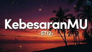 Download lagu KebesaranMU - ST12 | Lirik mp3