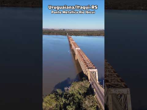 Ponte Metallica sobre o Rio Ibicuí na Fronteira Oeste Gaúcha #uruguaiana #fronteiradapaz #riouruguay
