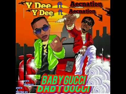 #YDee ft #Aecnation Baby Gucci ( Prod by thee dope pro )