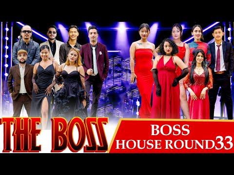 THE BOSS || BOSS HOUSE ROUND 33