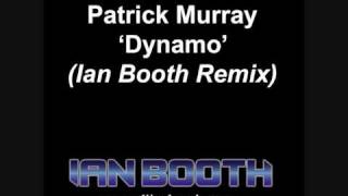 Patrick Murray- Dynamo (Ian Booth Remix)