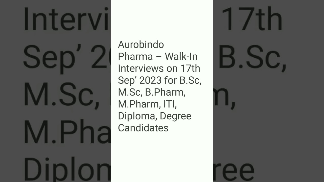 Aurobindo Pharma – Walk-In Interviews on 17th Sep’ 2023 job location-bachupally Hyderabad