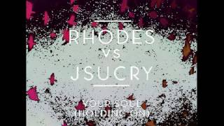 RHODES vs J Sucry - Your Soul (Holding On)