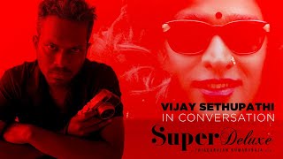 Vijay Sethupathi in conversation - Part 1 | Thiagarajan Kumararaja | Super Deluxe