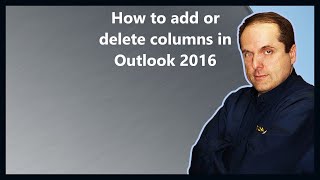 How to add or delete columns in Outlook 2016