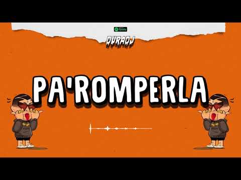 PA' ROMPERLA - BAD BUNNY x DON OMAR | DURA DJ