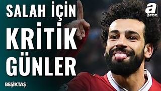 Beşiktaş Mohamed Salah Transferinde Kritik Günlere Girdi