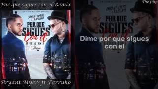 Bryant Myers Ft. Farruko - Por Que Sigues Con El (Oficial Remix) (Letra)