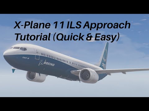 X-Plane 11 Tutorial - How to Fly an ILS Approach (2018) | Quick & Easy