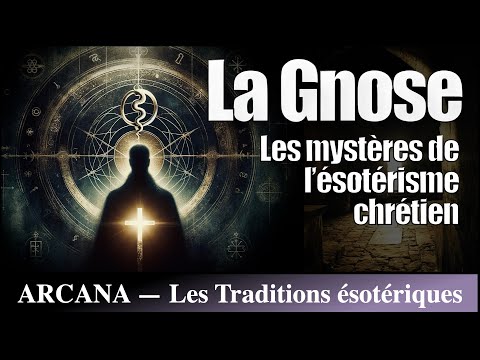 Gnose et Gnosticisme : les Traditions ésotériques