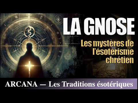 Gnose et Gnosticisme : les Traditions ésotériques