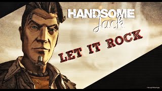 Lᴇᴛ Iᴛ Rᴏᴄᴋ! | Handsome Jack
