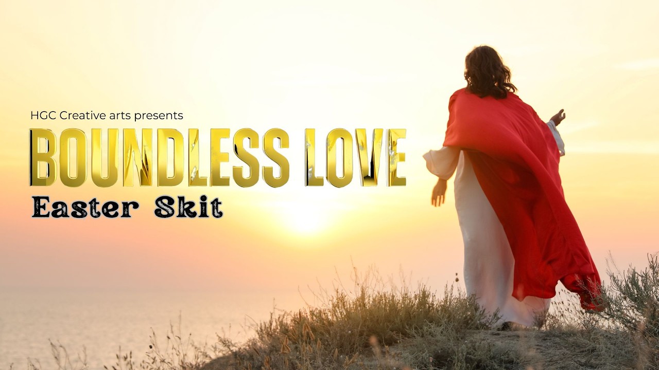 5TH APRIL 2026 | EASTER SKIT | BOUNDLESS LOVE
