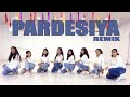 Pardesiya Ye Sach Hai Piya Remix Dance Cover Shashank Dance Wedding Dance Girls Group Dance