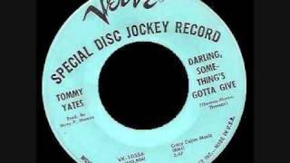 Tommy Yates - Darling, Something's Gotta Give