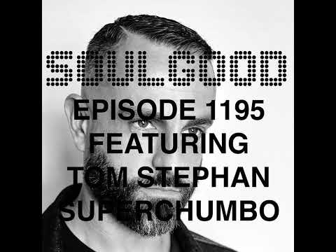 SoulGood 1195 (SG1195) featuring Tom Stephan Superchumbo