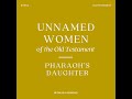 Unnamed Women of the Old Testament: Pharaoh’s Daughter
