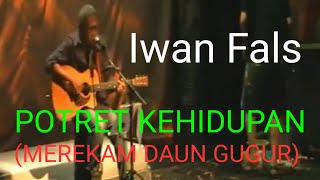 POTRET KEHIDUPAN (MEREKAM DAUN GUGUR) - IWAN FALS