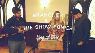 Branches + The Show Ponies // Ring of Fire // ('Johnny Cash' cover)