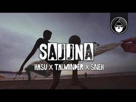 Sajjna - Hasu x Talwiinder x Sneh | The Ikath Collective | Startbad Studios | Turban Trap