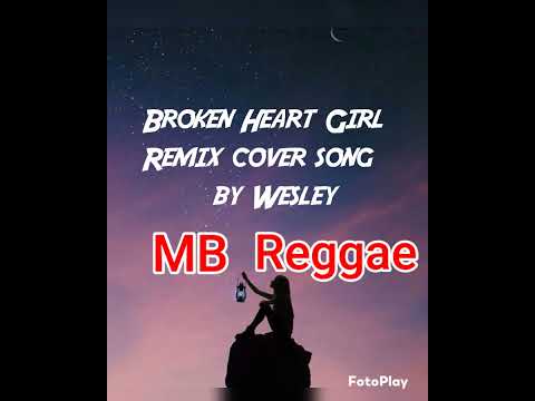 (broken Heart Girl) Remix cover song By Wesley    ( MB Reggae)🎸🎤🥁