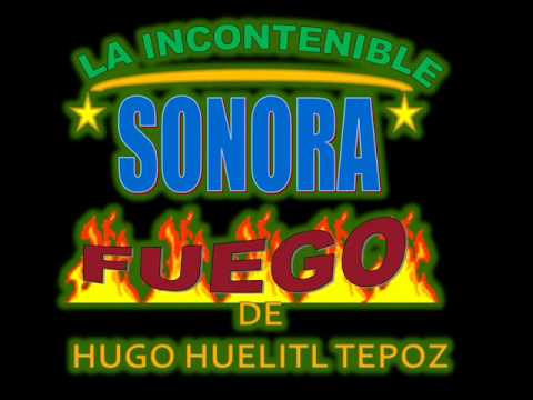 la incontenible sonora fuego mil horas