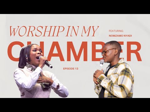 Ep13 | Worship in my chamber | Hikhensa Tintswalo | Ukahle | Worship Saints | Nomzamo Nyadi | Praise