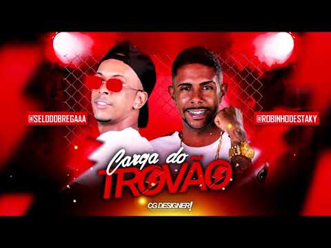 SELO DO BREGA FEAT. ROBINHO DESTAKY - CARGA DO TROVÃO LANÇAMENTO 2019