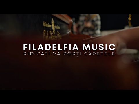 Filadelfia Music - Ridicati-va porti capetele