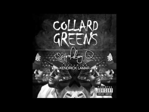 Schoolboy Q - Collard Greens ft. Kendrick Lamar