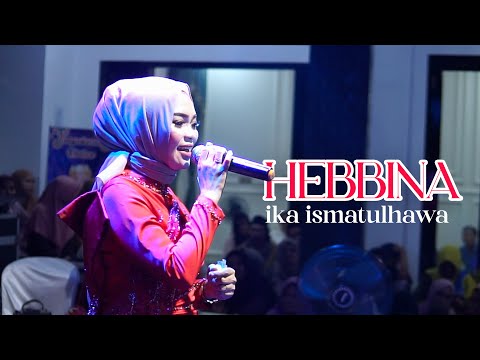 COVER BY IKA ISMATUL HAWA - HEBBINA ( حبينا حبينا ) LIVE IKA ENTERTAINMENT