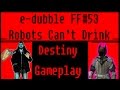 e-dubble - FF#53 Robots Can't Drink / Brutal ...