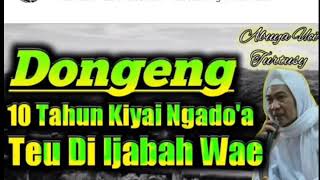 Download lagu CERAMAH ABUYA UCI | DONGENG KIYAI YANG BERDOA 10 TAHUN TAPI TIDAK DI IJABAH mp3