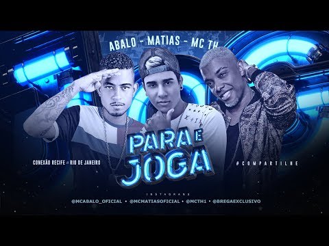 MC ABALO, MC MATIAS E MC TH - PARA E JOGA