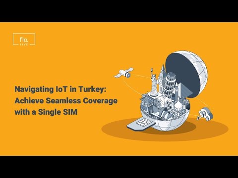 Navigating IoT in Turkey: Achieve Seamless Coverage with a Single SIM - Featuring floLIVE and Kigen logo