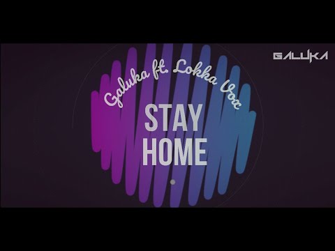 Galuka ft. Lokka Vox - Stay Home (Official Music Video) #StayHome and Party #WithMe